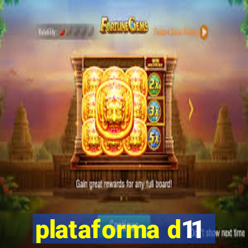 plataforma d11